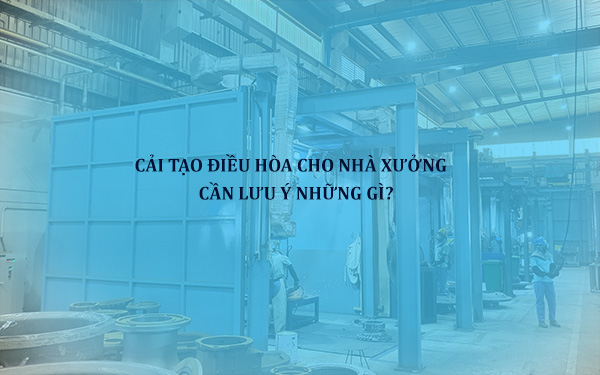 Cải tạo điều hòa cho nhà xưởng